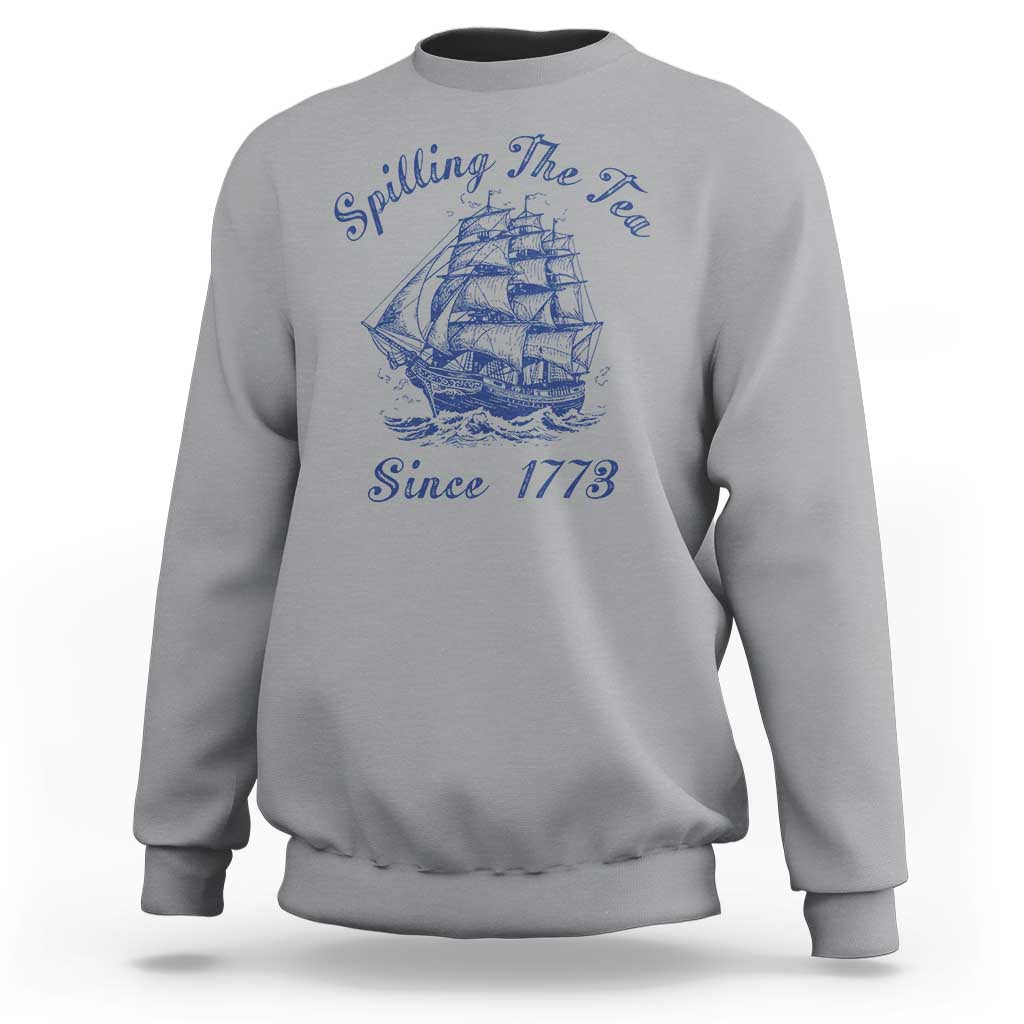Funny 4th Of July Sweatshirt Spilling The Tea Since 1773 History Ship - Wonder Print Shop
