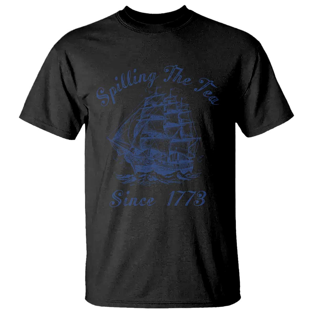 Funny 4th Of July T Shirt Spilling The Tea Since 1773 History Ship - Wonder Print Shop