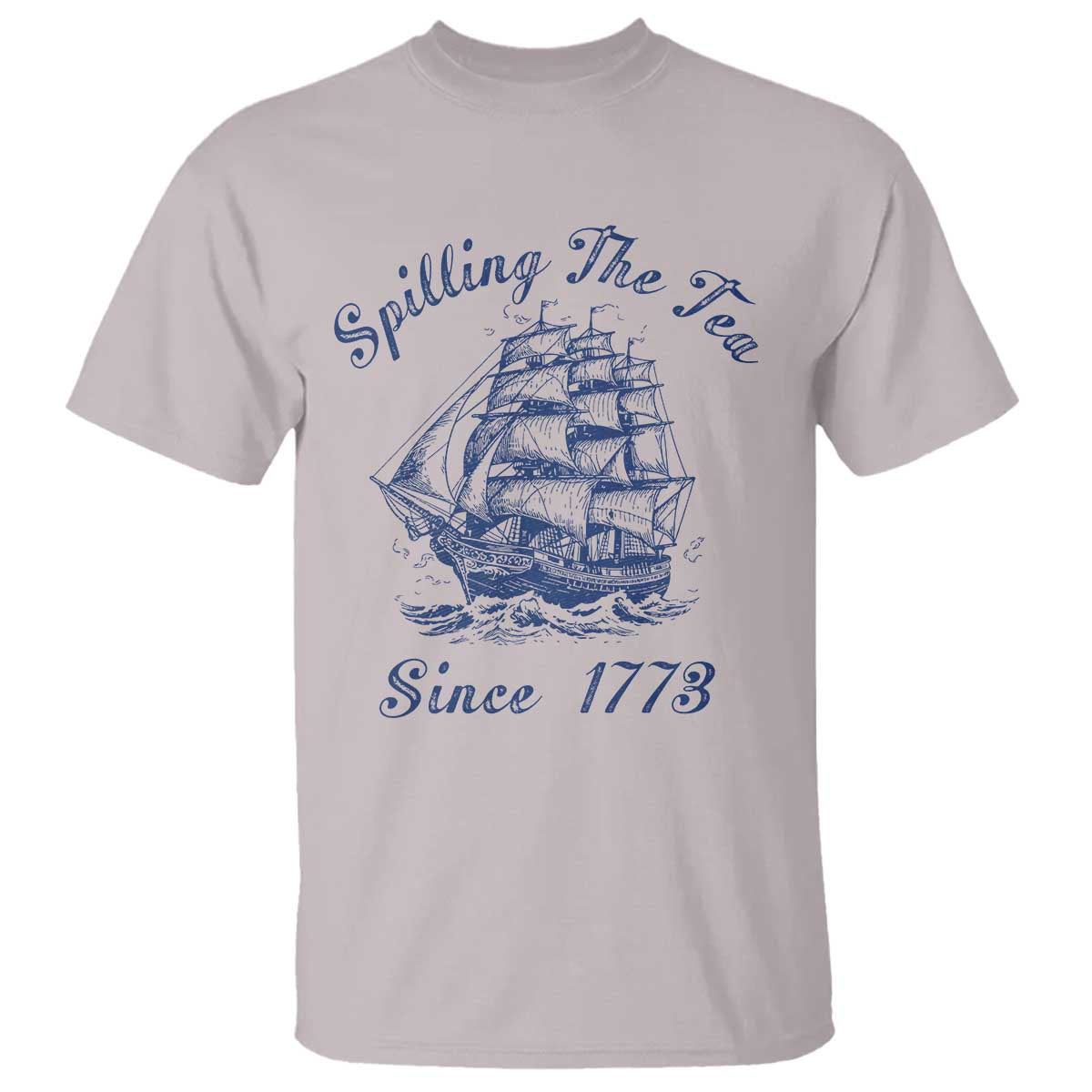 Funny 4th Of July T Shirt Spilling The Tea Since 1773 History Ship - Wonder Print Shop