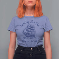 Funny 4th Of July T Shirt For Women Spilling The Tea Since 1773 History Ship - Wonder Print Shop