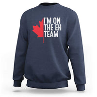 Funny Canada Day Sweatshirt I'm On The Eh Team Maple Leaf Team Canadian - Wonder Print Shop