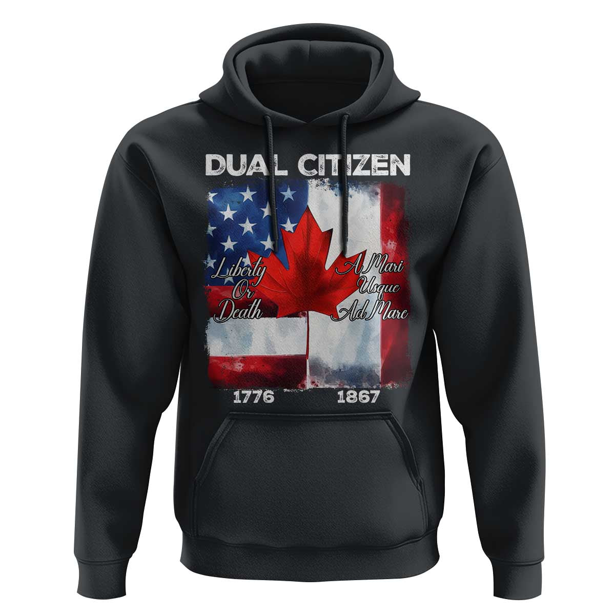 Funny Canadian American Hoodie Dual Citizen Liberty Or Death A Mari Usque Ad Mare - Wonder Print Shop