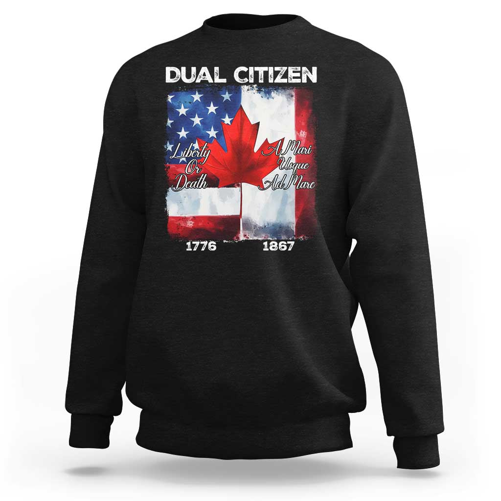Funny Canadian American Sweatshirt Dual Citizen Liberty Or Death A Mari Usque Ad Mare - Wonder Print Shop