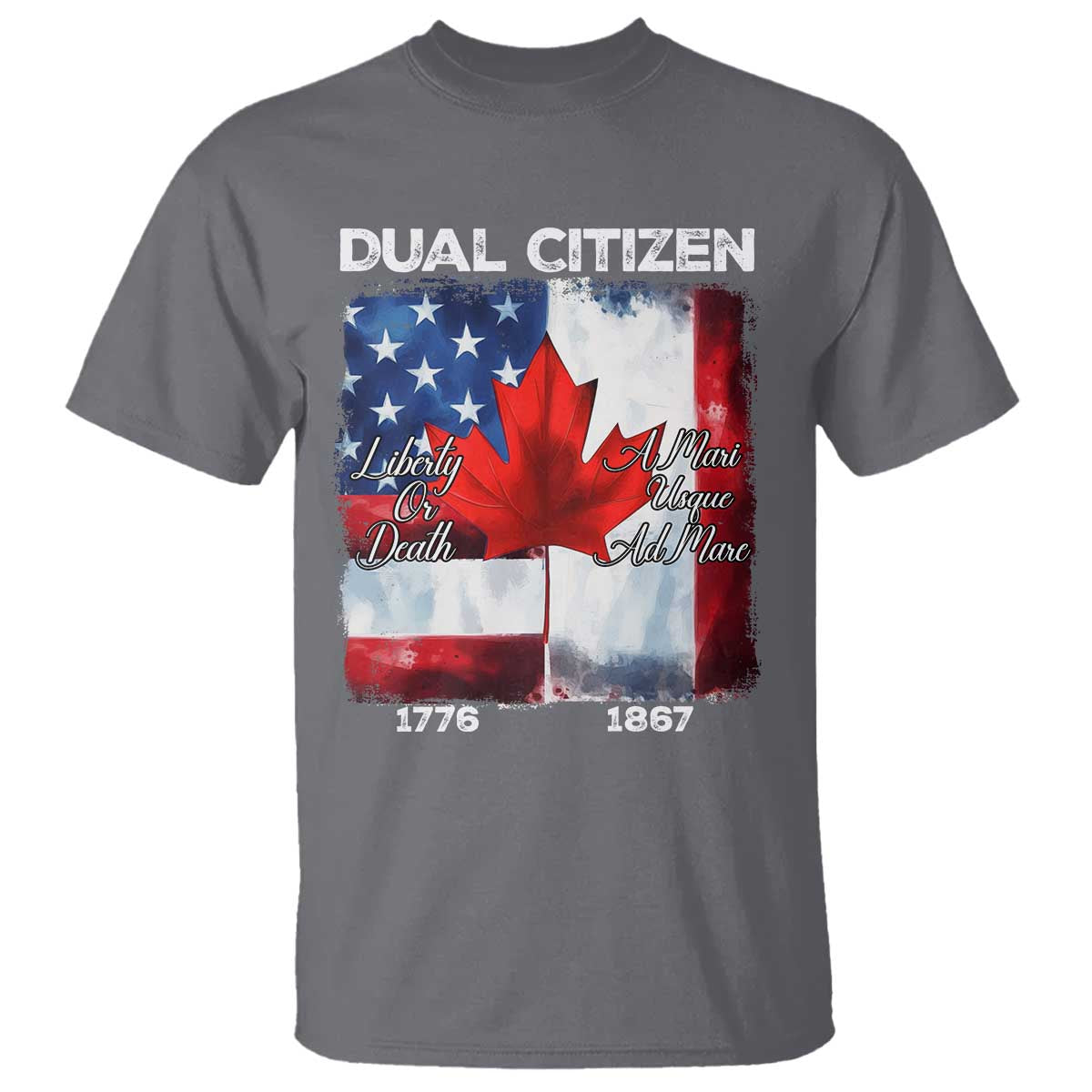 Funny Canadian American T Shirt Dual Citizen Liberty Or Death A Mari Usque Ad Mare - Wonder Print Shop