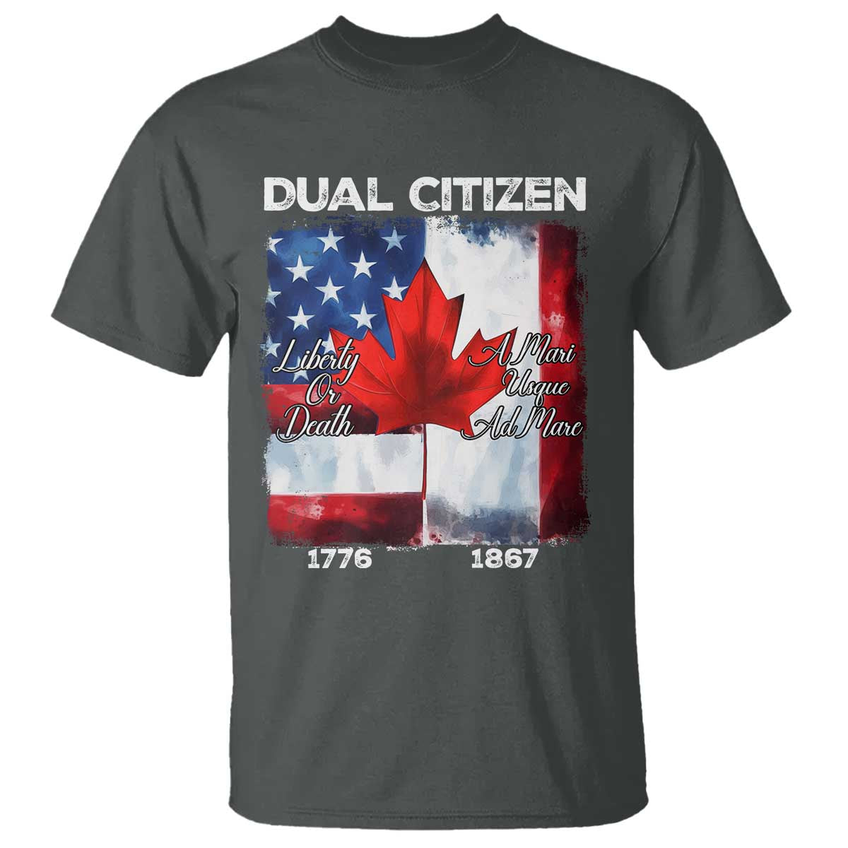 Funny Canadian American T Shirt Dual Citizen Liberty Or Death A Mari Usque Ad Mare - Wonder Print Shop