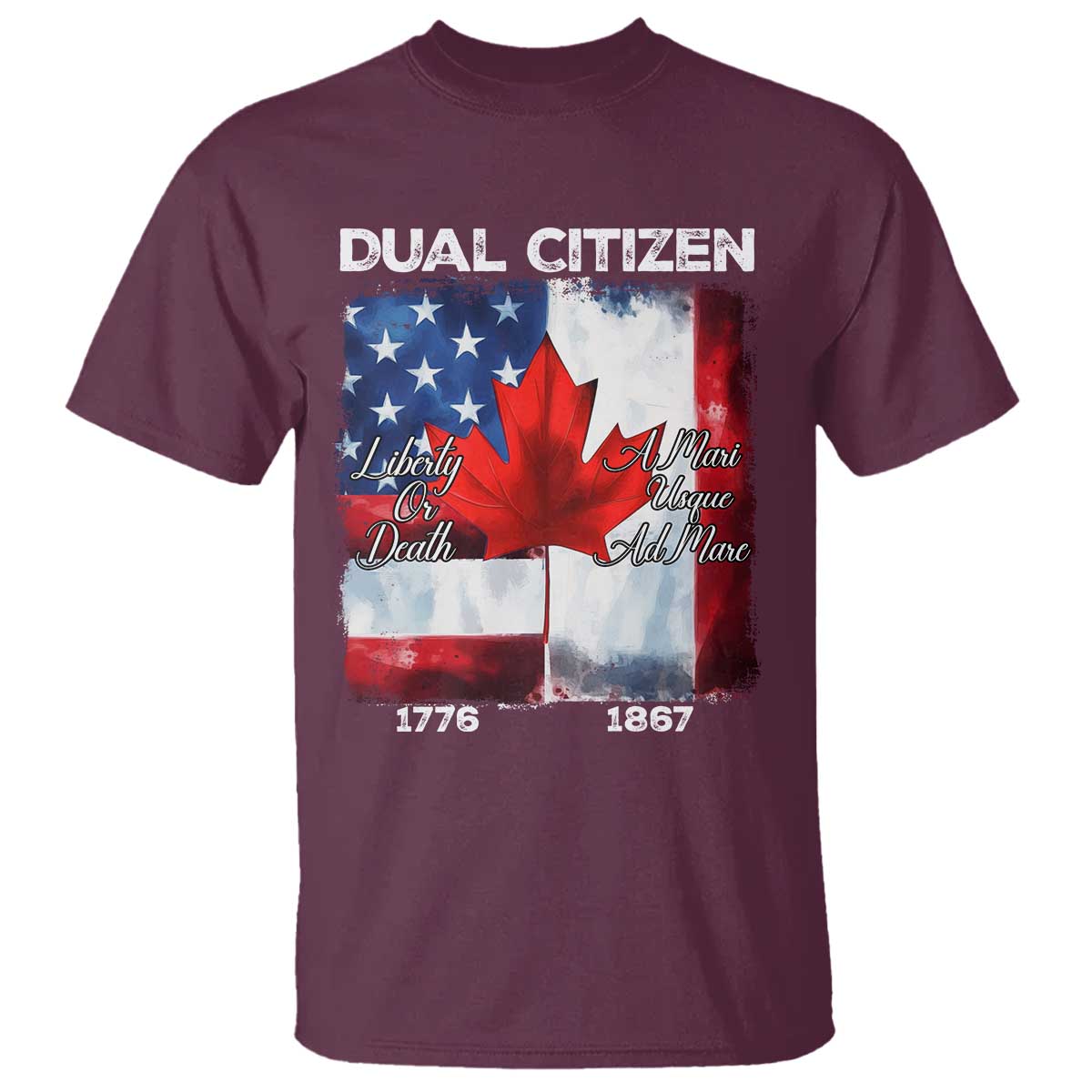 Funny Canadian American T Shirt Dual Citizen Liberty Or Death A Mari Usque Ad Mare - Wonder Print Shop