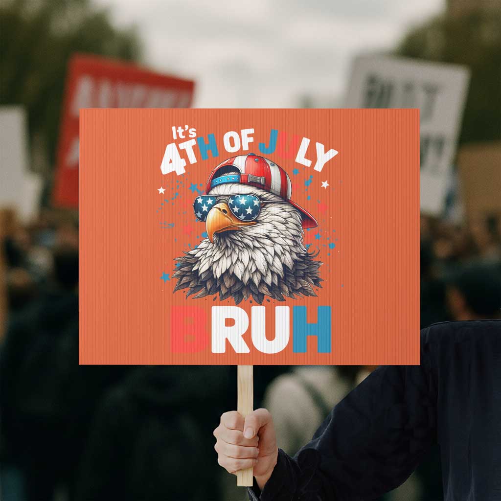 Funny Eagle It's 4th Of July Bruh Protest Sign Patriotic Bald Eagle American Flag - Wonder Print Shop