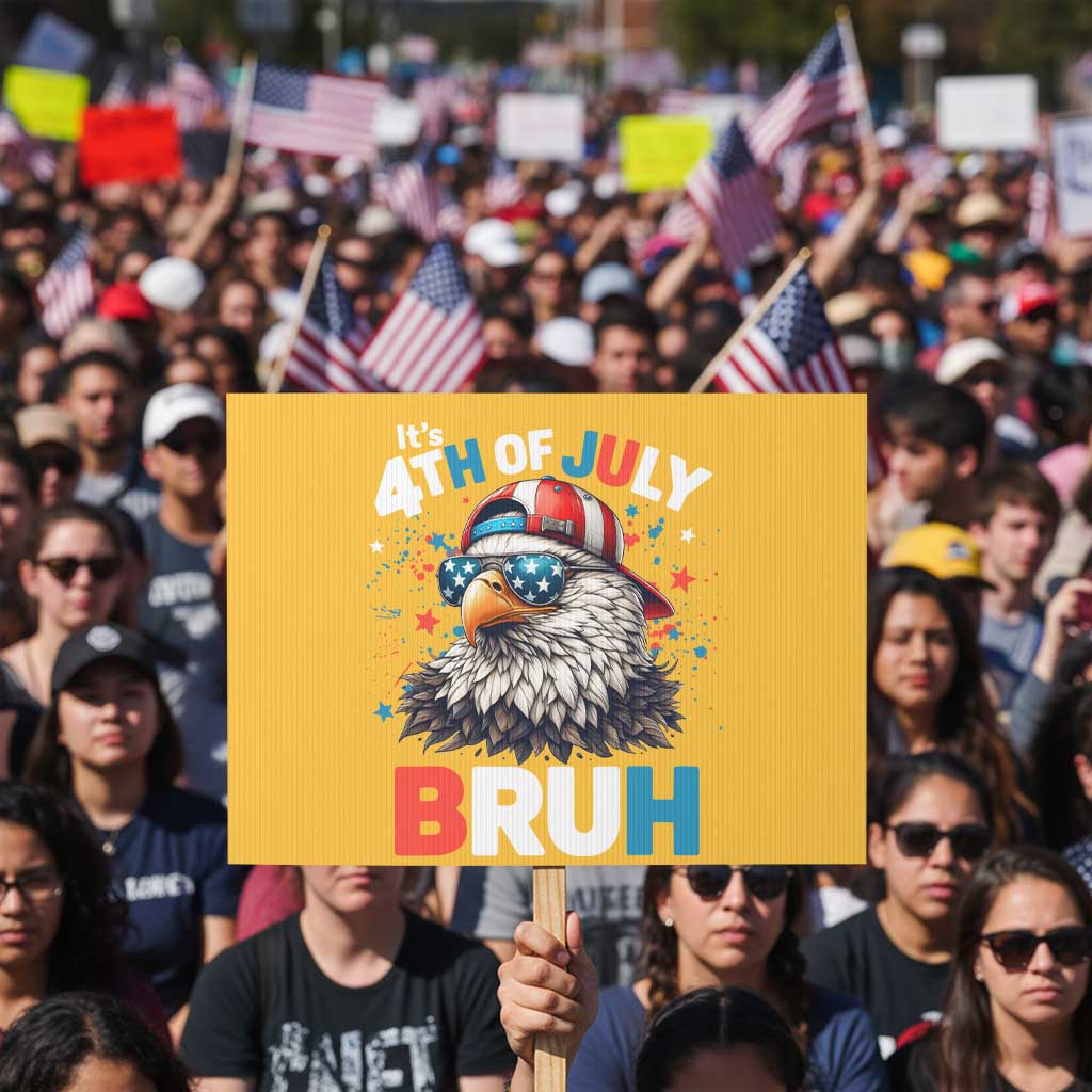 Funny Eagle It's 4th Of July Bruh Protest Sign Patriotic Bald Eagle American Flag - Wonder Print Shop