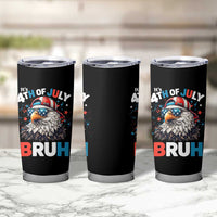Funny Eagle It's 4th Of July Bruh Tumbler Cup Patriotic Bald Eagle American Flag - Wonder Print Shop
