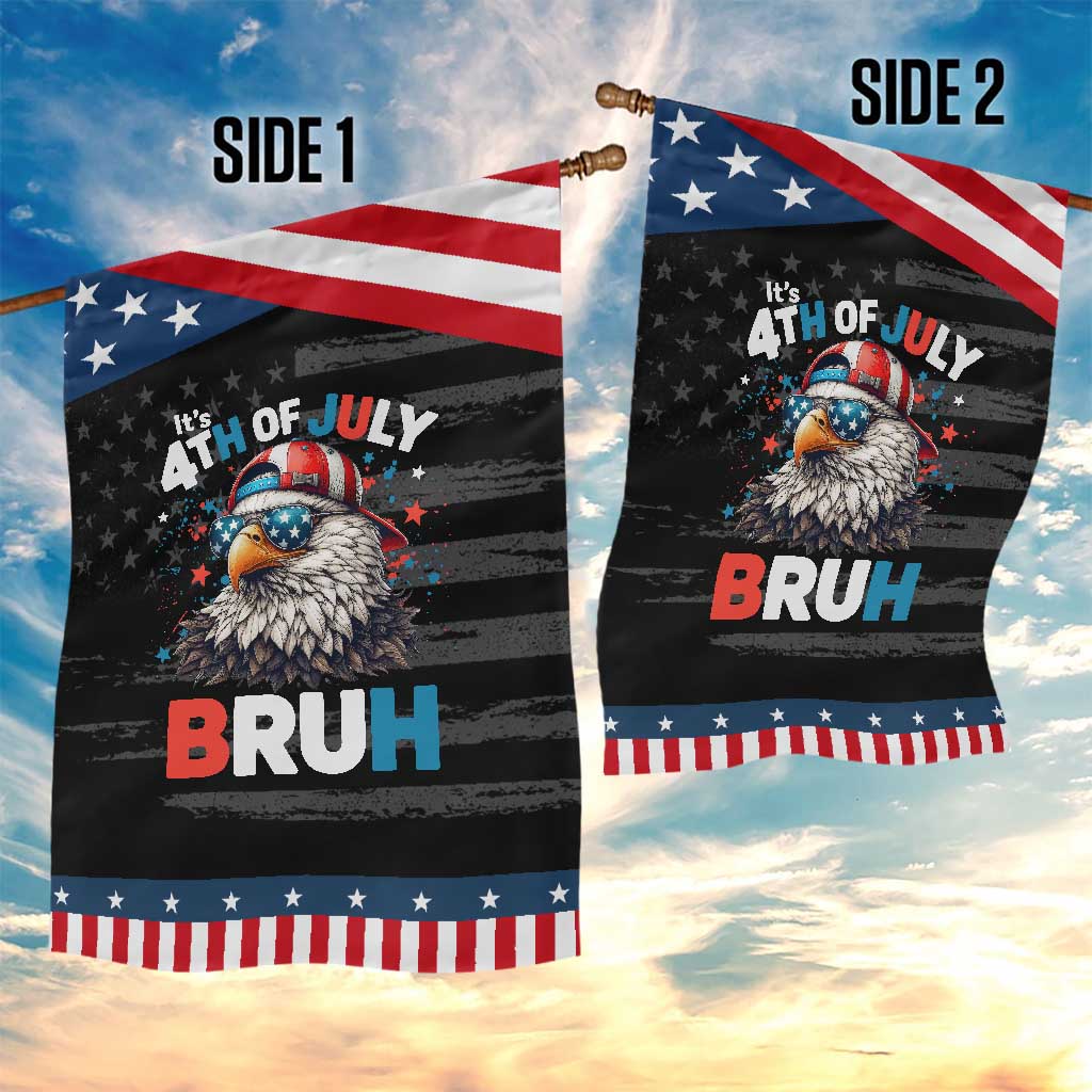 Funny Eagle It's 4th Of July Bruh Garden Flag Patriotic Bald Eagle American Flag
