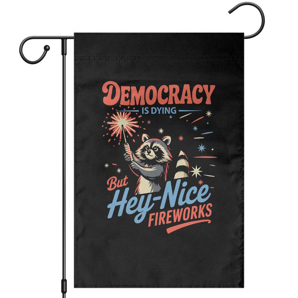 Funny Democracy Is Dying But Hey Nice Fireworks Garden Flag Racoon 4th Of July - Wonder Print Shop