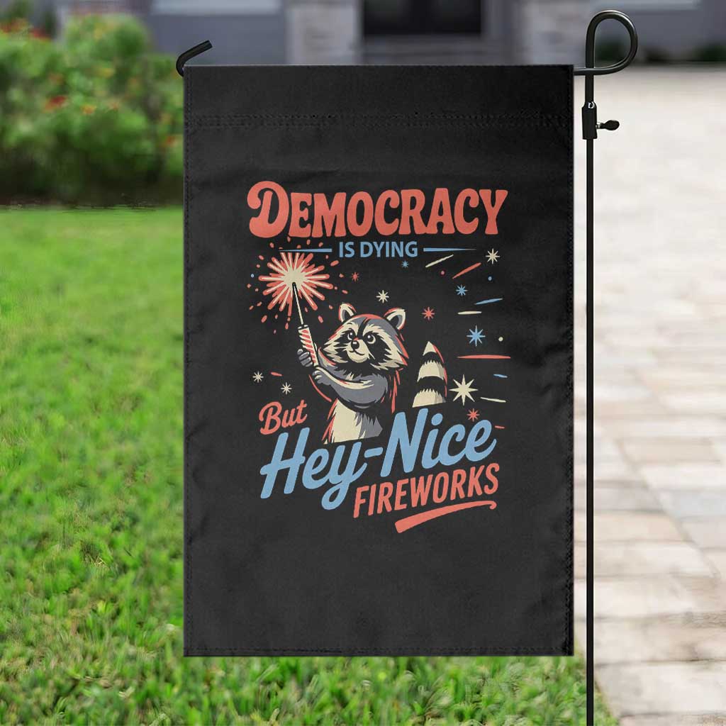 Funny Democracy Is Dying But Hey Nice Fireworks Garden Flag Racoon 4th Of July - Wonder Print Shop