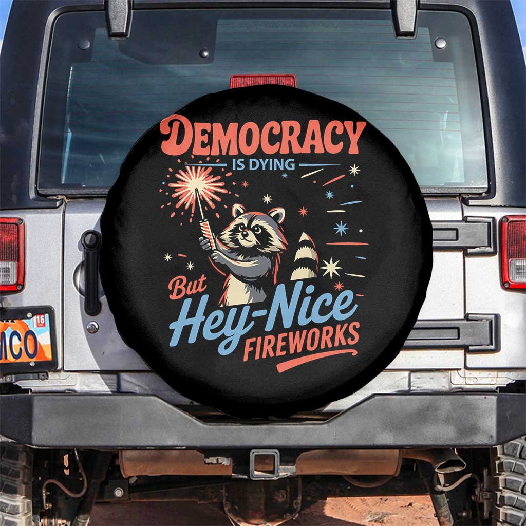 Funny Democracy Is Dying But Hey Nice Fireworks Spare Tire Cover Racoon 4th Of July - Wonder Print Shop