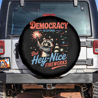 Funny Democracy Is Dying But Hey Nice Fireworks Spare Tire Cover Racoon 4th Of July - Wonder Print Shop