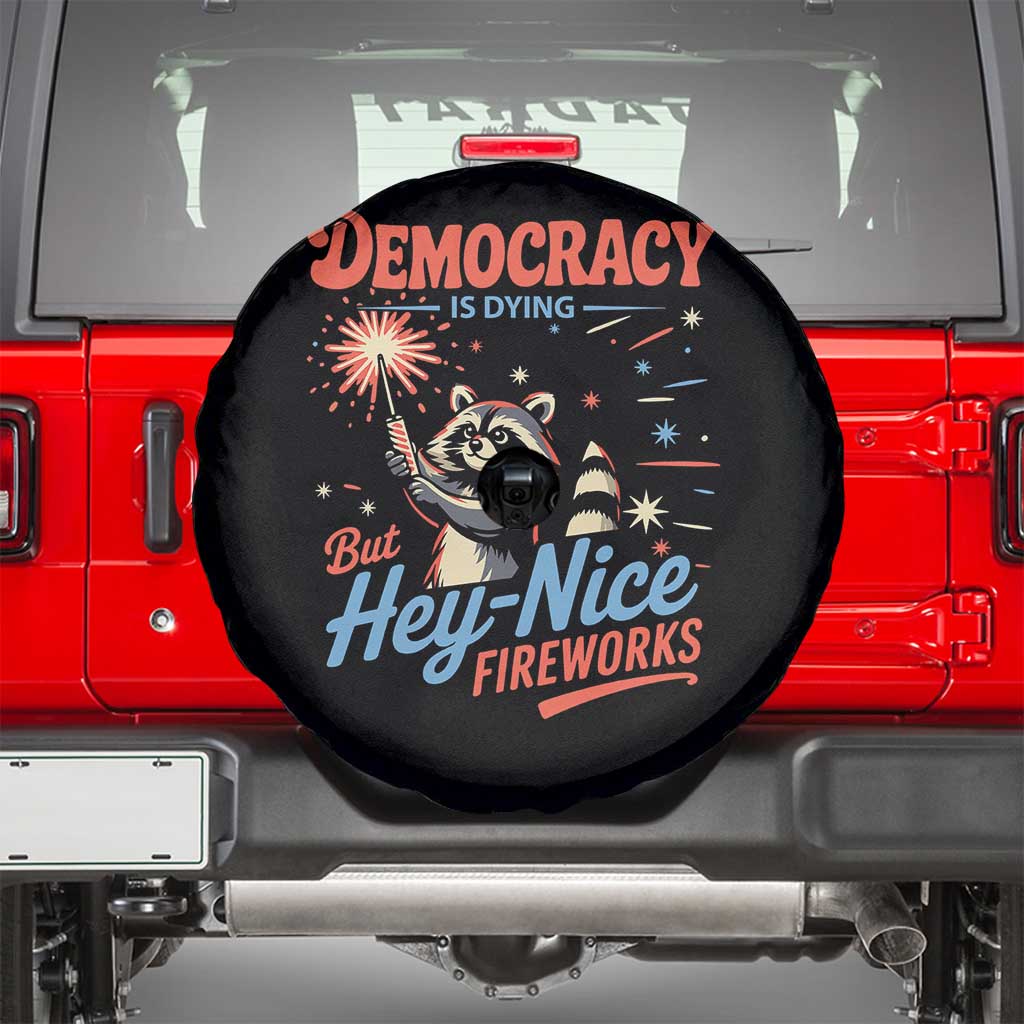 Funny Democracy Is Dying But Hey Nice Fireworks Spare Tire Cover Racoon 4th Of July - Wonder Print Shop