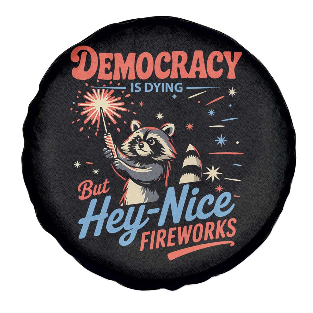 Funny Democracy Is Dying But Hey Nice Fireworks Spare Tire Cover Racoon 4th Of July - Wonder Print Shop