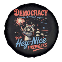 Funny Democracy Is Dying But Hey Nice Fireworks Spare Tire Cover Racoon 4th Of July - Wonder Print Shop