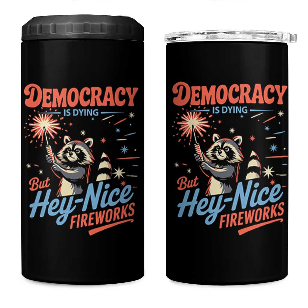 Funny Democracy Is Dying But Hey Nice Fireworks 4 in 1 Can Cooler Tumbler Racoon 4th Of July - Wonder Print Shop