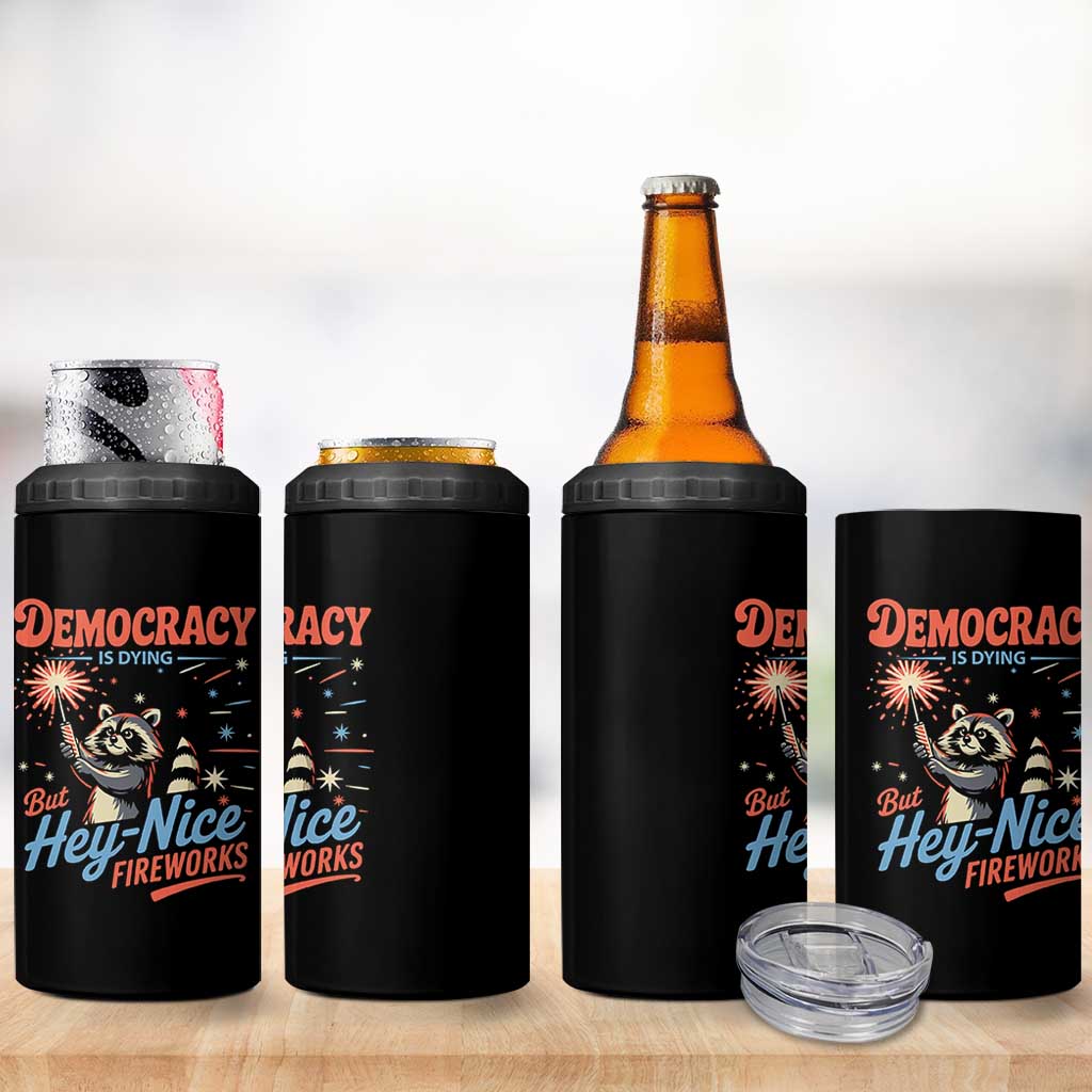 Funny Democracy Is Dying But Hey Nice Fireworks 4 in 1 Can Cooler Tumbler Racoon 4th Of July - Wonder Print Shop