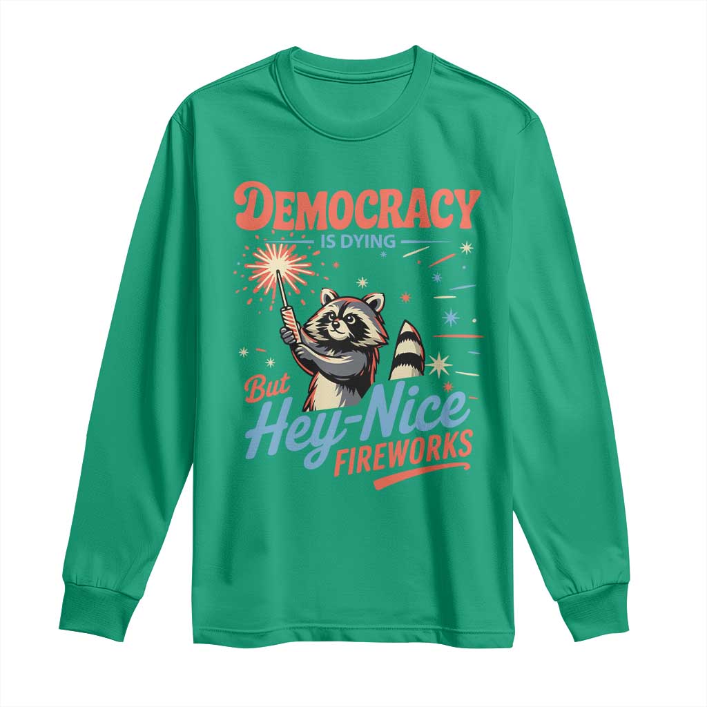 Funny Democracy Is Dying But Hey Nice Fireworks Long Sleeve Shirt Racoon 4th Of July - Wonder Print Shop