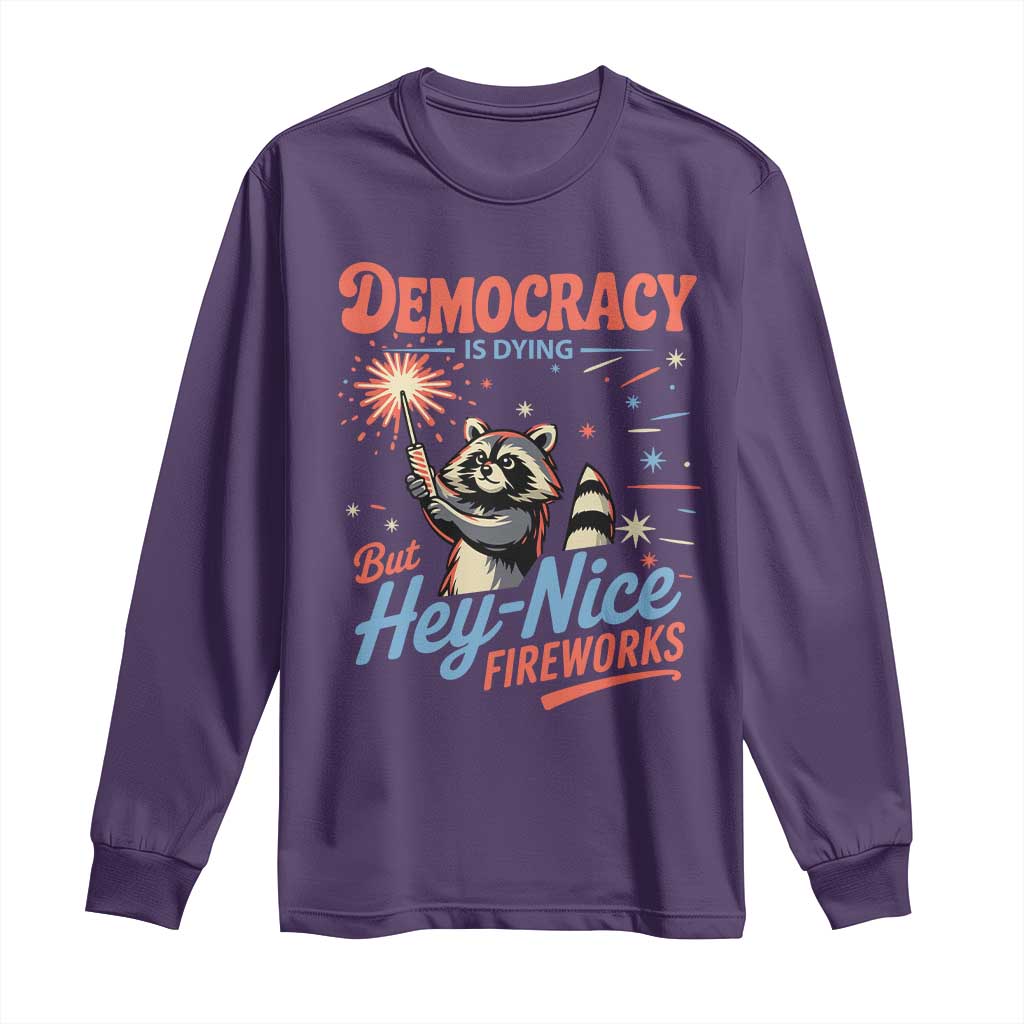 Funny Democracy Is Dying But Hey Nice Fireworks Long Sleeve Shirt Racoon 4th Of July - Wonder Print Shop