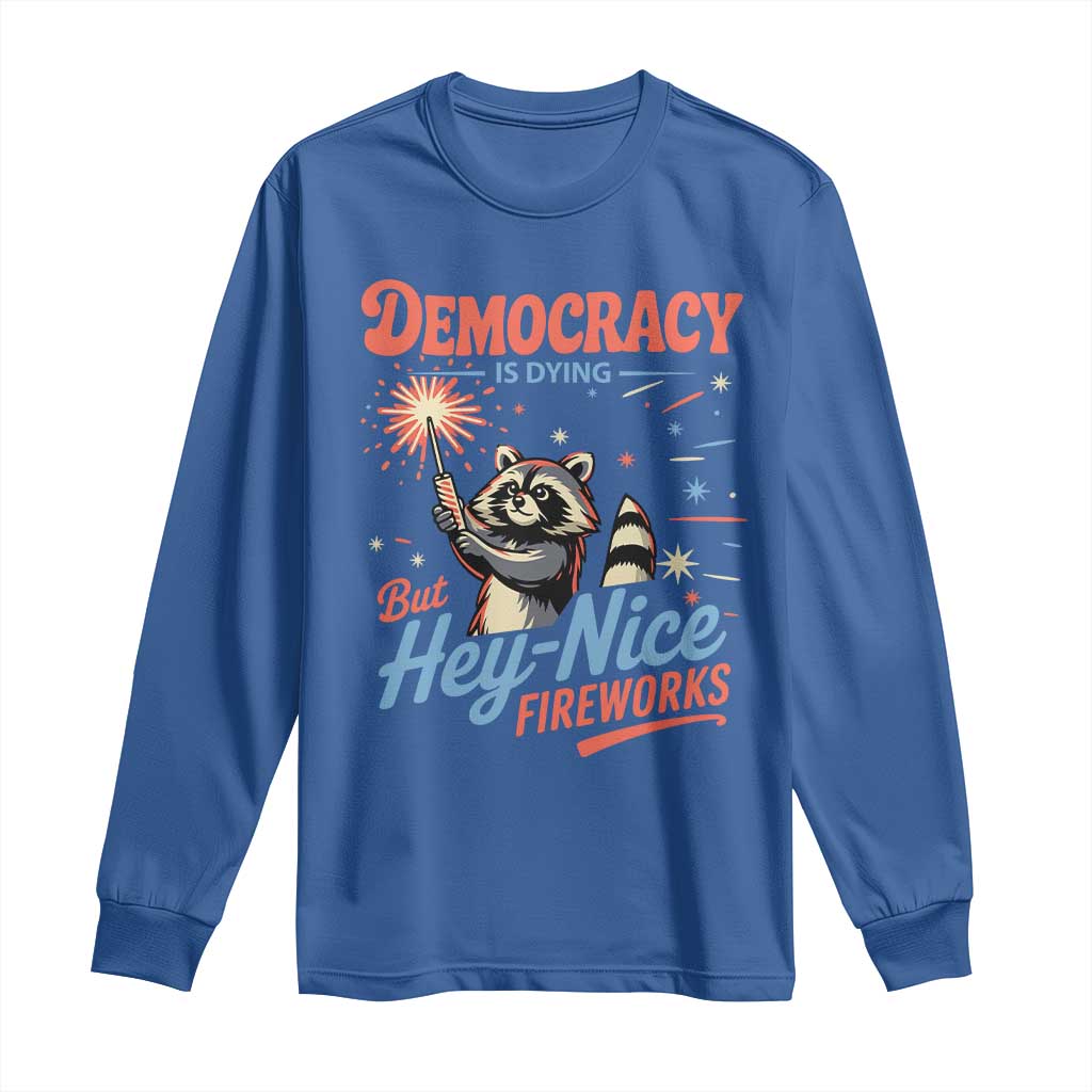 Funny Democracy Is Dying But Hey Nice Fireworks Long Sleeve Shirt Racoon 4th Of July - Wonder Print Shop