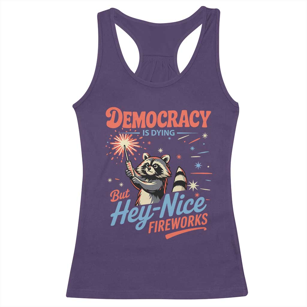Funny Democracy Is Dying But Hey Nice Fireworks Racerback Tank Top Racoon 4th Of July - Wonder Print Shop