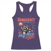 Funny Democracy Is Dying But Hey Nice Fireworks Racerback Tank Top Racoon 4th Of July - Wonder Print Shop