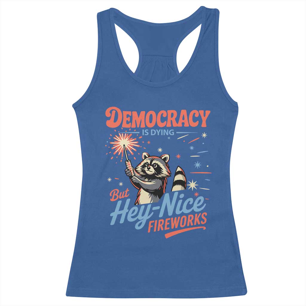 Funny Democracy Is Dying But Hey Nice Fireworks Racerback Tank Top Racoon 4th Of July - Wonder Print Shop
