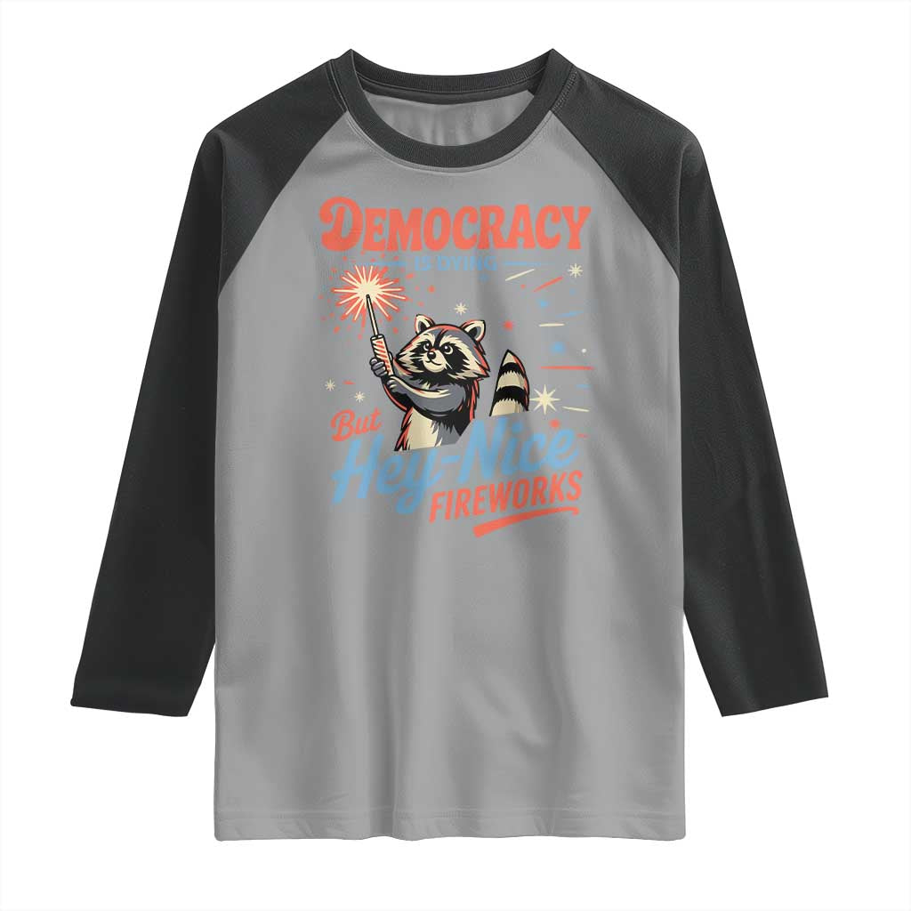 Funny Democracy Is Dying But Hey Nice Fireworks Raglan Shirt Racoon 4th Of July - Wonder Print Shop