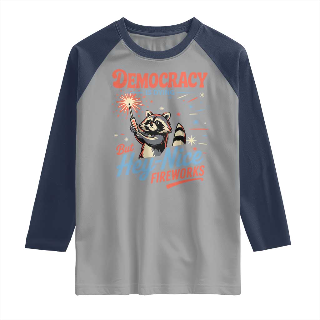 Funny Democracy Is Dying But Hey Nice Fireworks Raglan Shirt Racoon 4th Of July - Wonder Print Shop