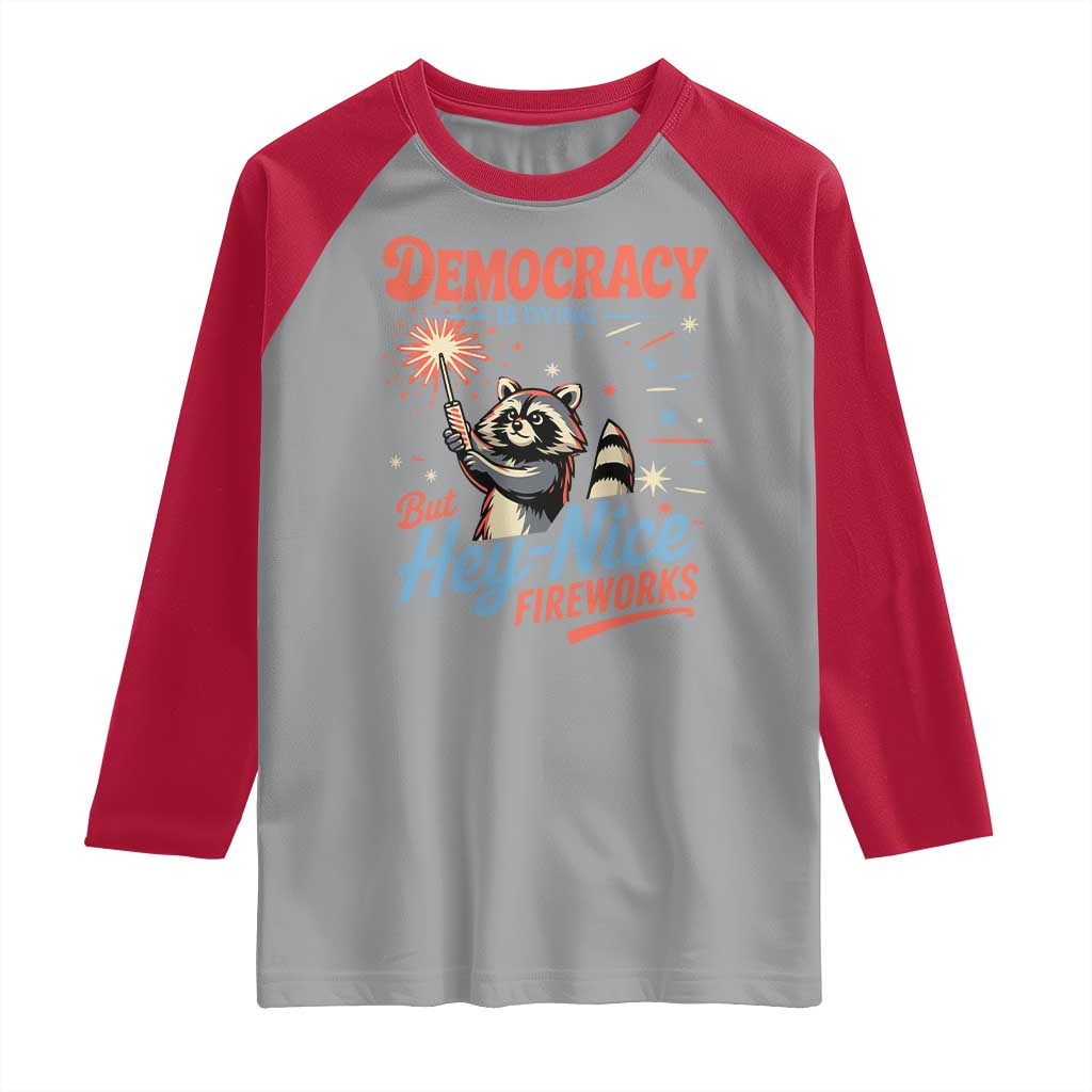 Funny Democracy Is Dying But Hey Nice Fireworks Raglan Shirt Racoon 4th Of July - Wonder Print Shop