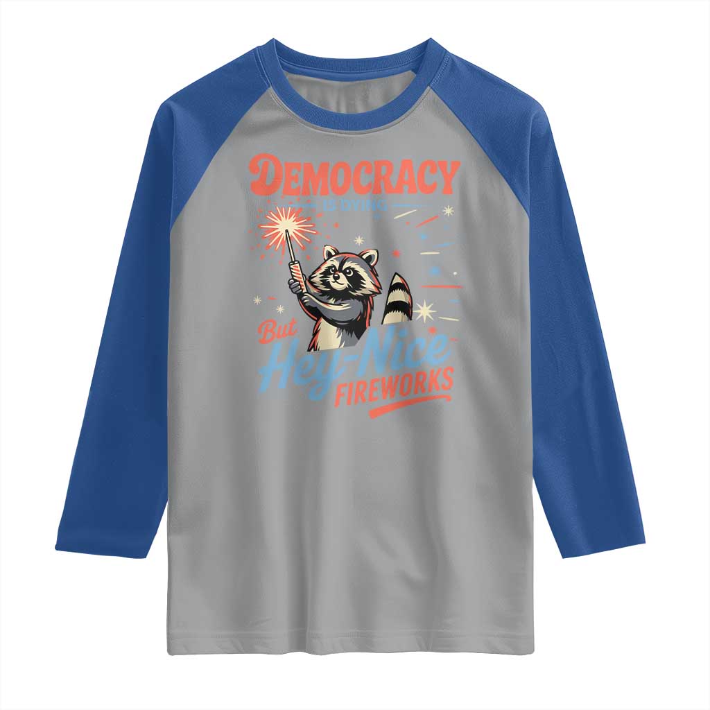 Funny Democracy Is Dying But Hey Nice Fireworks Raglan Shirt Racoon 4th Of July - Wonder Print Shop