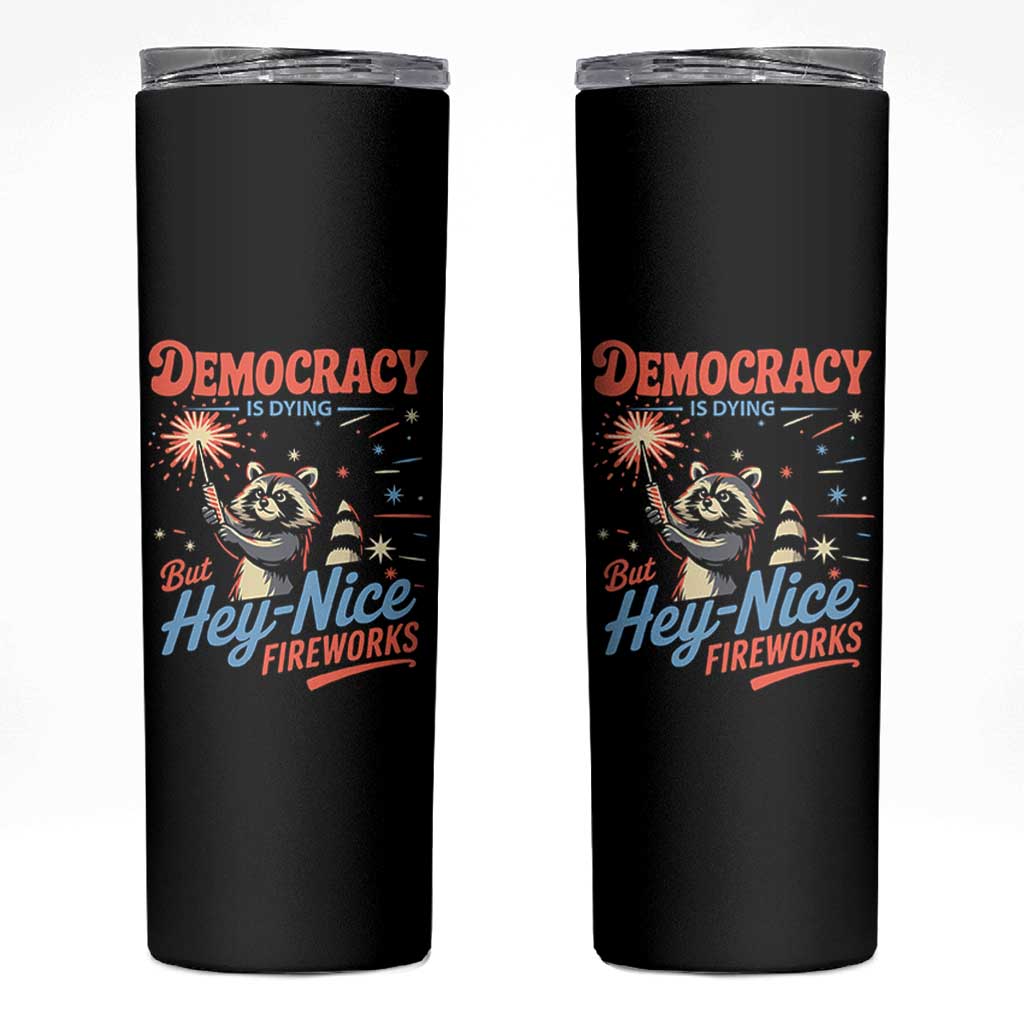 Funny Democracy Is Dying But Hey Nice Fireworks Skinny Tumbler Racoon 4th Of July - Wonder Print Shop