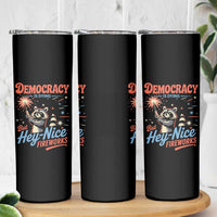 Funny Democracy Is Dying But Hey Nice Fireworks Skinny Tumbler Racoon 4th Of July - Wonder Print Shop