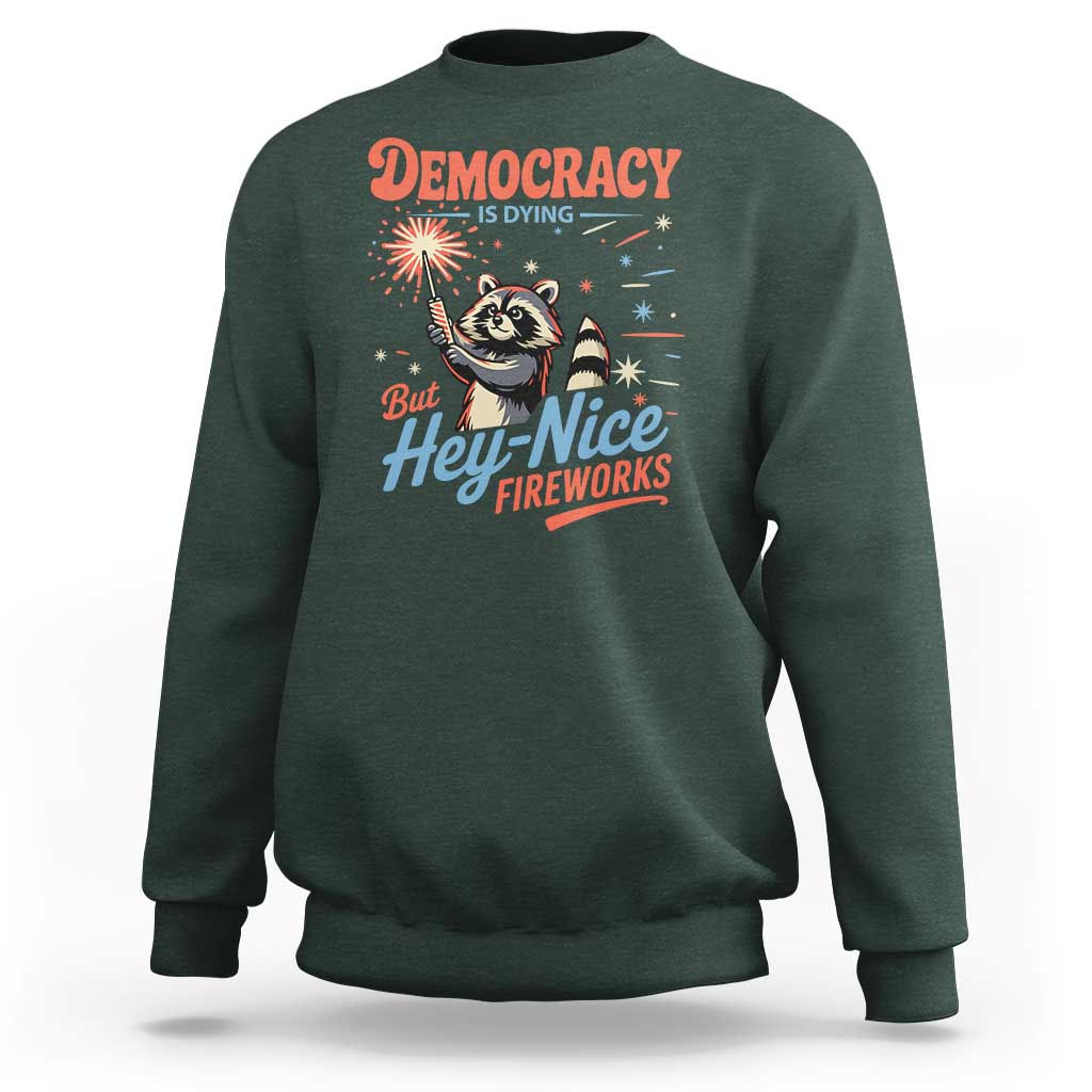 Funny Democracy Is Dying But Hey Nice Fireworks Sweatshirt Racoon 4th Of July - Wonder Print Shop