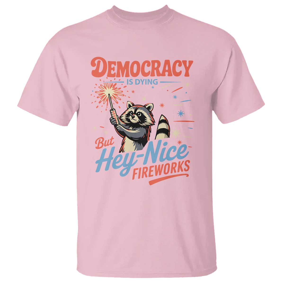 Funny Democracy Is Dying But Hey Nice Fireworks T Shirt Racoon 4th Of July - Wonder Print Shop