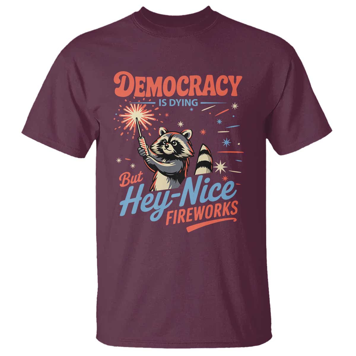 Funny Democracy Is Dying But Hey Nice Fireworks T Shirt Racoon 4th Of July - Wonder Print Shop