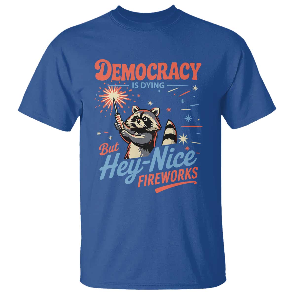 Funny Democracy Is Dying But Hey Nice Fireworks T Shirt Racoon 4th Of July - Wonder Print Shop