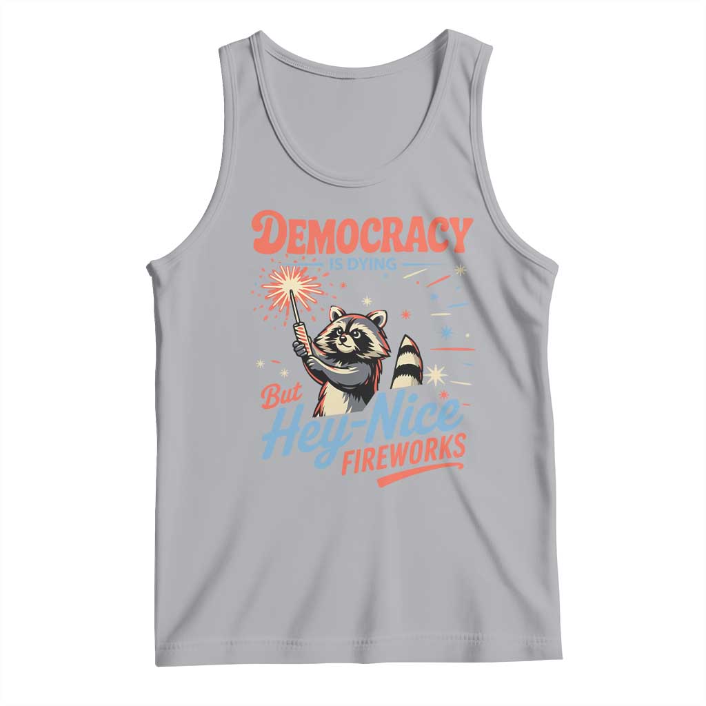 Funny Democracy Is Dying But Hey Nice Fireworks Tank Top Racoon 4th Of July - Wonder Print Shop