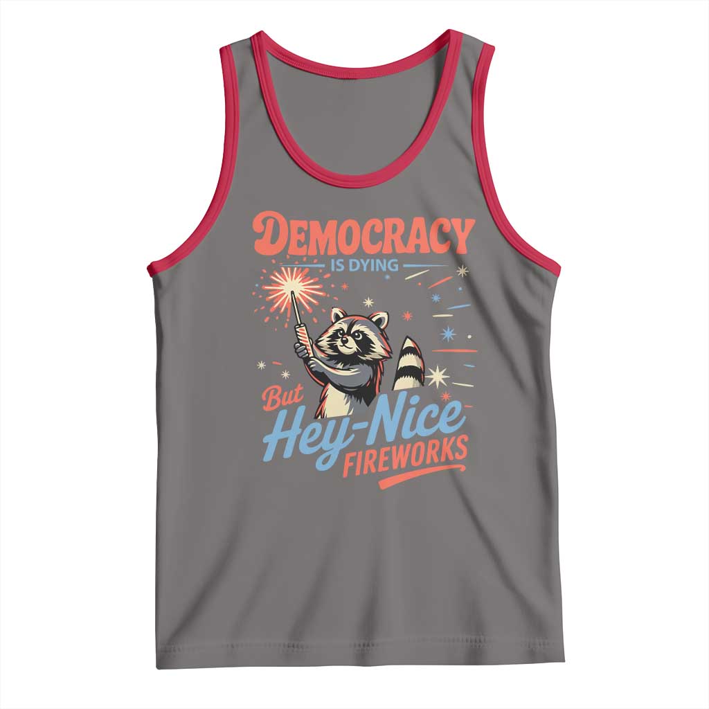 Funny Democracy Is Dying But Hey Nice Fireworks Tank Top Racoon 4th Of July - Wonder Print Shop