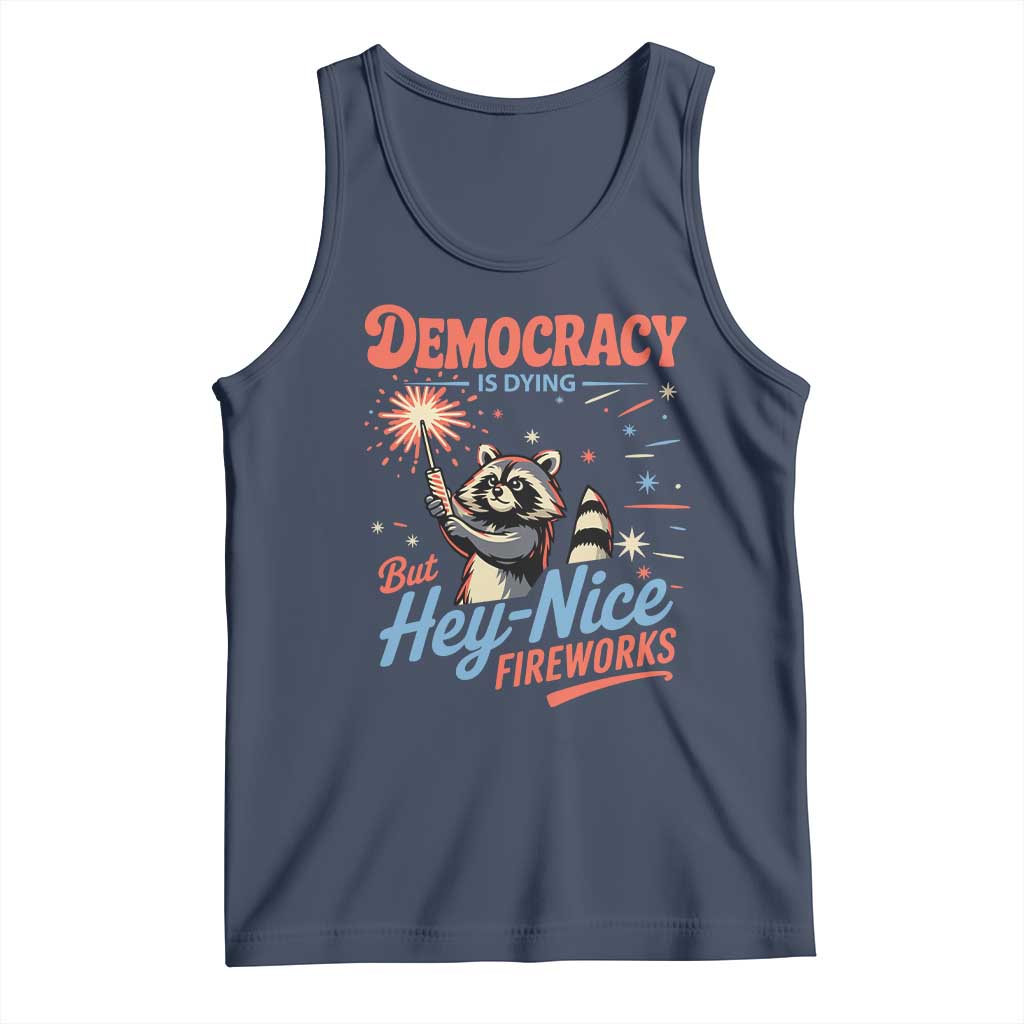 Funny Democracy Is Dying But Hey Nice Fireworks Tank Top Racoon 4th Of July - Wonder Print Shop