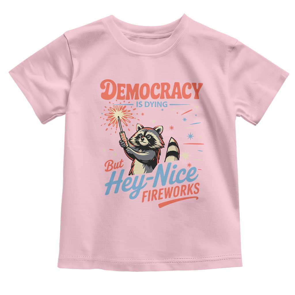 Funny Democracy Is Dying But Hey Nice Fireworks Toddler T Shirt Racoon 4th Of July - Wonder Print Shop
