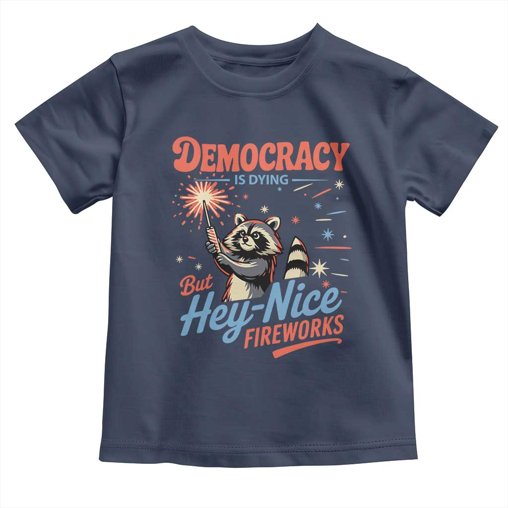 Funny Democracy Is Dying But Hey Nice Fireworks Toddler T Shirt Racoon 4th Of July - Wonder Print Shop