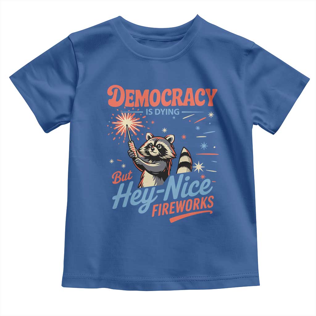 Funny Democracy Is Dying But Hey Nice Fireworks Toddler T Shirt Racoon 4th Of July - Wonder Print Shop