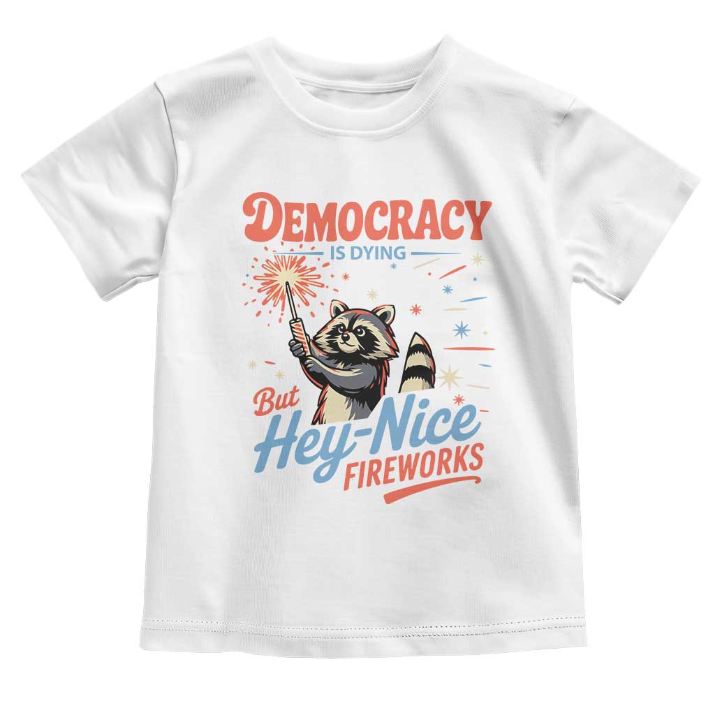 Funny Democracy Is Dying But Hey Nice Fireworks Toddler T Shirt Racoon 4th Of July - Wonder Print Shop