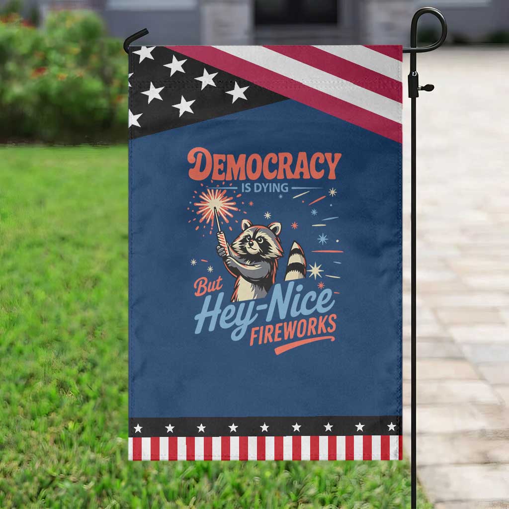 Funny Democracy Is Dying But Hey Nice Fireworks Garden Flag Racoon 4th Of July