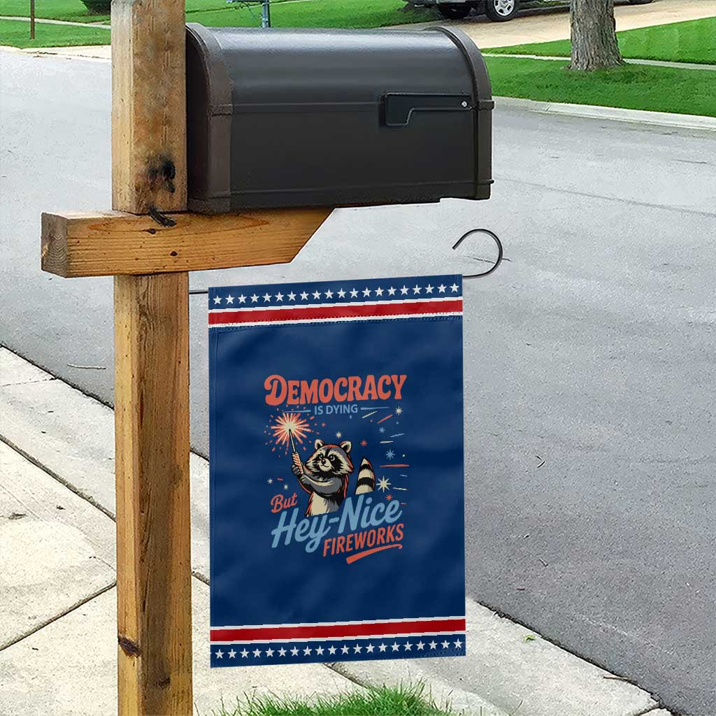 Funny Democracy Is Dying But Hey Nice Fireworks Garden Flag Racoon 4th Of July