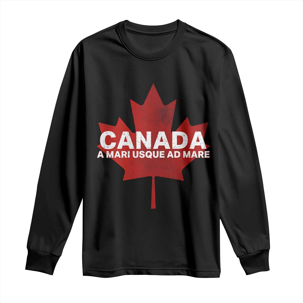 Funny Canada A Mari Usque Ad Mare Long Sleeve Shirt Canadian Flag Patriotic - Wonder Print Shop