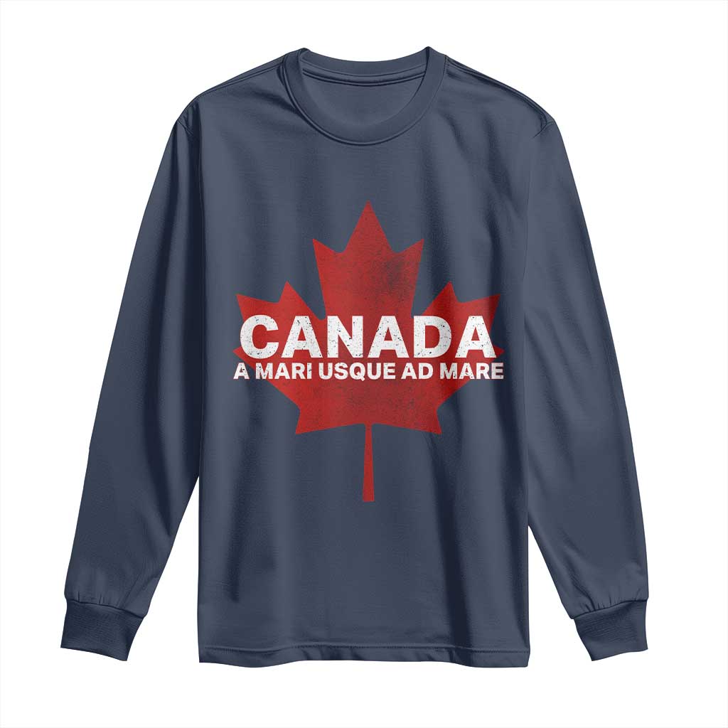 Funny Canada A Mari Usque Ad Mare Long Sleeve Shirt Canadian Flag Patriotic - Wonder Print Shop